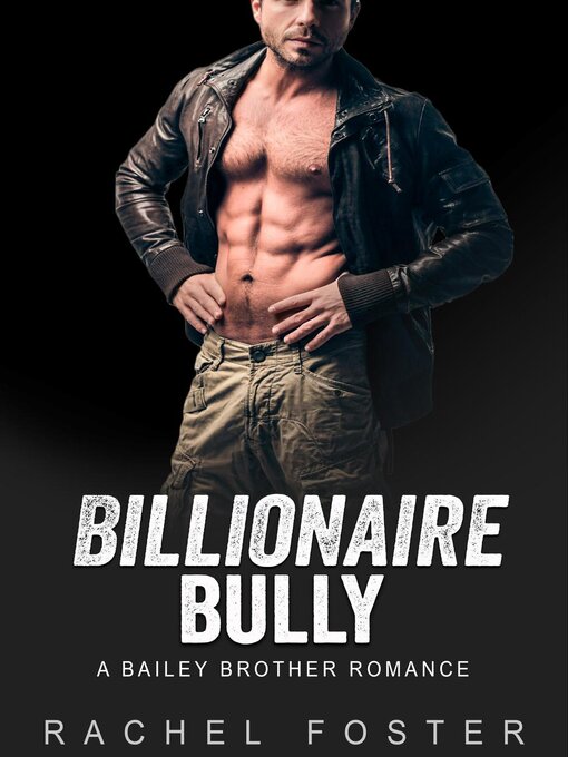 Title details for Billionaire Bully by Rachel Foster - Available